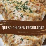 Queso Chicken Enchiladas